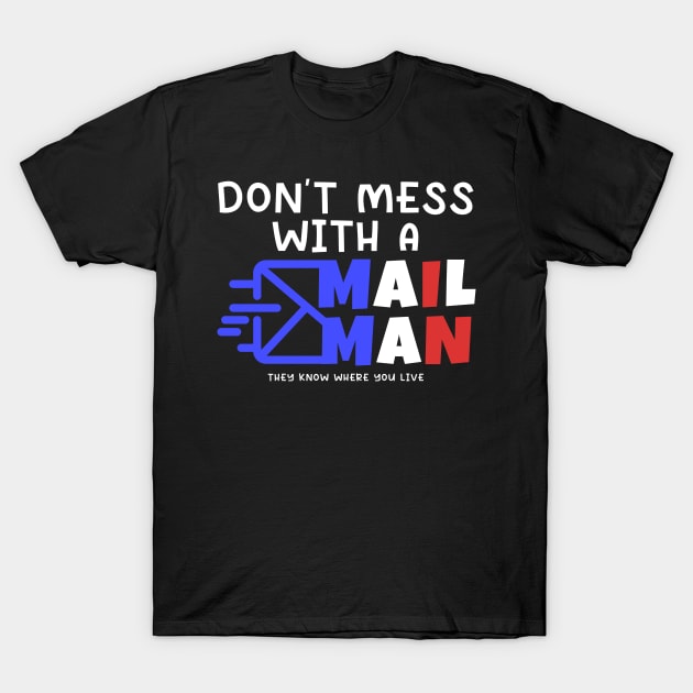 Don't Mess With A Mailman T-Shirt by maxcode